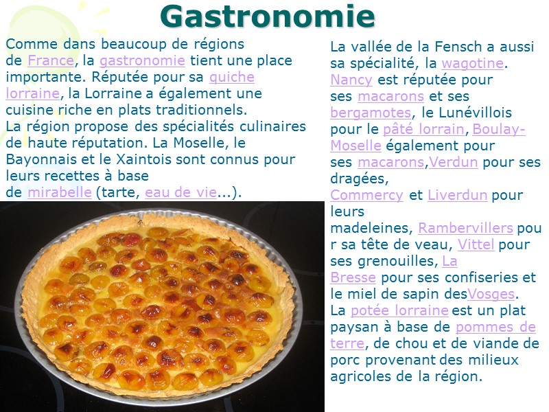 Gastronomie  Comme dans beaucoup de régions de France, la gastronomie tient une place